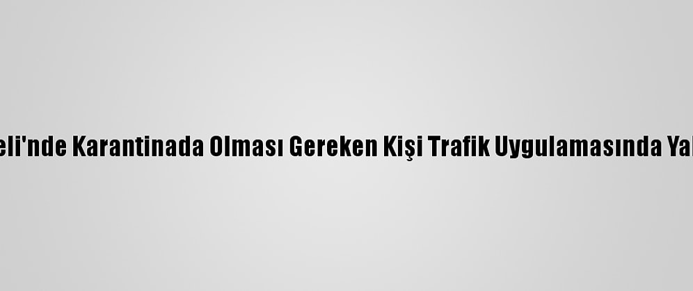 Kırklareli'nde Karantinada Olması Gereken Kişi Trafik Uygulamasında Yakalandı