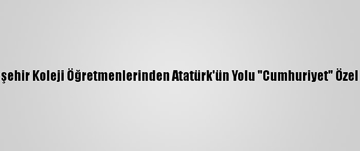 Bahçeşehir Koleji Öğretmenlerinden Atatürk'ün Yolu "Cumhuriyet" Özel Yayını