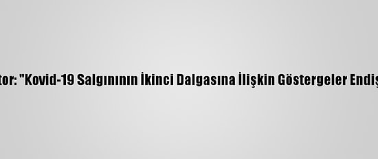 Faslı Doktor: "Kovid-19 Salgınının İkinci Dalgasına İlişkin Göstergeler Endişe Verici"