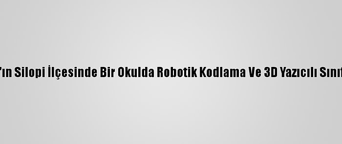 Şırnak'ın Silopi İlçesinde Bir Okulda Robotik Kodlama Ve 3D Yazıcılı Sınıf Açıldı