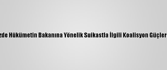 Husiler, Sözde Hükümetin Bakanına Yönelik Suikastla İlgili Koalisyon Güçlerini Suçladı