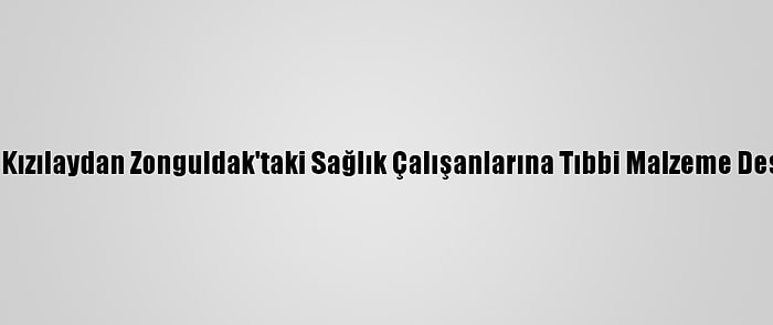 Türk Kızılaydan Zonguldak'taki Sağlık Çalışanlarına Tıbbi Malzeme Desteği