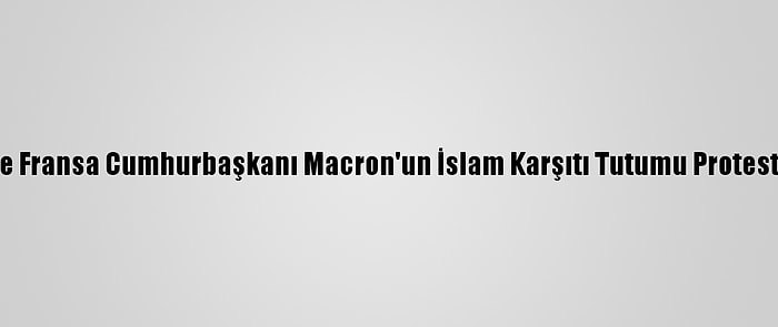 Gazze'de Fransa Cumhurbaşkanı Macron'un İslam Karşıtı Tutumu Protesto Edildi