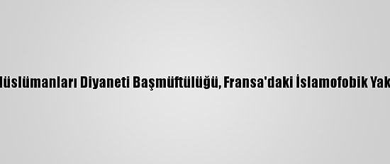 Bulgaristan Müslümanları Diyaneti Başmüftülüğü, Fransa'daki İslamofobik Yaklaşımı Kınadı