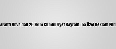 Garanti Bbva'dan 29 Ekim Cumhuriyet Bayramı'na Özel Reklam Filmi