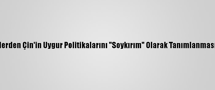 ABD'li Senatörlerden Çin'in Uygur Politikalarını "Soykırım" Olarak Tanımlanmasına Dair Tasarı