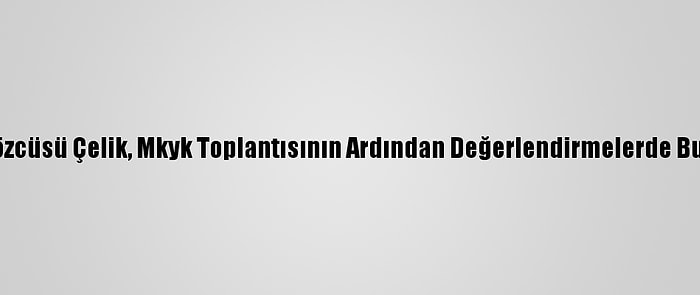 Ak Parti Sözcüsü Çelik, Mkyk Toplantısının Ardından Değerlendirmelerde Bulundu: (2)