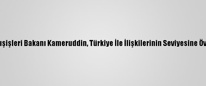 Sudan Dışişleri Bakanı Kameruddin, Türkiye İle İlişkilerinin Seviyesine Övgü Yaptı