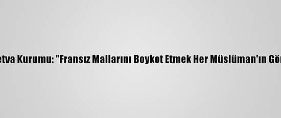 Libya Fetva Kurumu: "Fransız Mallarını Boykot Etmek Her Müslüman'ın Görevidir"