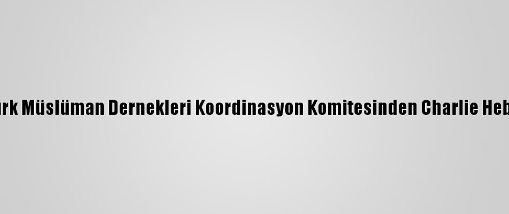 Fransa'daki Türk Müslüman Dernekleri Koordinasyon Komitesinden Charlie Hebdo'ya Kınama:
