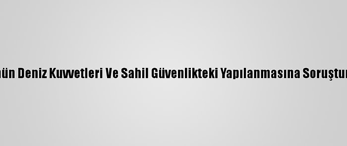 Fetö'nün Deniz Kuvvetleri Ve Sahil Güvenlikteki Yapılanmasına Soruşturması