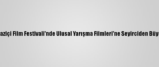 8. Boğaziçi Film Festivali'nde Ulusal Yarışma Filmleri'ne Seyirciden Büyük İlgi