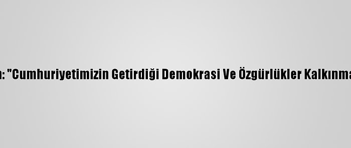 Yased Başkanı Sargın: "Cumhuriyetimizin Getirdiği Demokrasi Ve Özgürlükler Kalkınmamızın Temel Taşıdır"