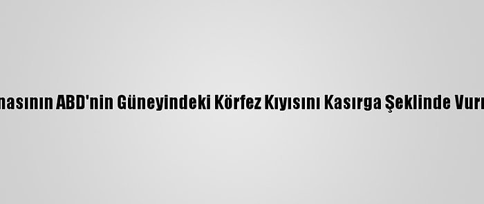 Tropik Zeta Fırtınasının ABD'nin Güneyindeki Körfez Kıyısını Kasırga Şeklinde Vurması Bekleniyor