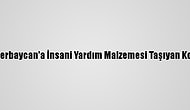 Türk Kızılayın Azerbaycan'a İnsani Yardım Malzemesi Taşıyan Konvoyu Yola Çıktı