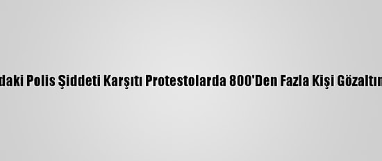 Nijerya'daki Polis Şiddeti Karşıtı Protestolarda 800'Den Fazla Kişi Gözaltına Alındı