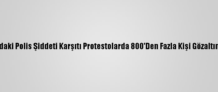 Nijerya'daki Polis Şiddeti Karşıtı Protestolarda 800'Den Fazla Kişi Gözaltına Alındı