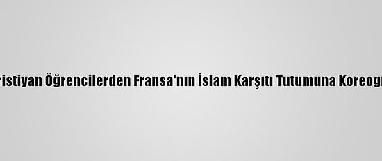 Mısır'da Hristiyan Öğrencilerden Fransa'nın İslam Karşıtı Tutumuna Koreografili Tepki