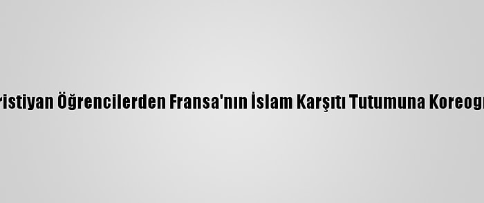 Mısır'da Hristiyan Öğrencilerden Fransa'nın İslam Karşıtı Tutumuna Koreografili Tepki