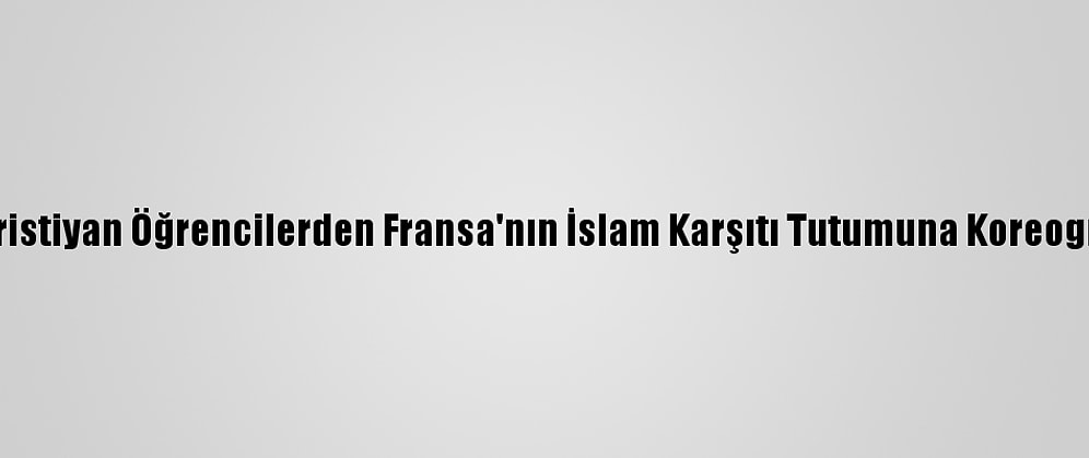 Mısır'da Hristiyan Öğrencilerden Fransa'nın İslam Karşıtı Tutumuna Koreografili Tepki