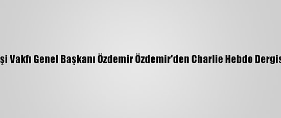 Türkmen Alevi Bektaşi Vakfı Genel Başkanı Özdemir Özdemir'den Charlie Hebdo Dergisi Ve Macron'a Tepki: