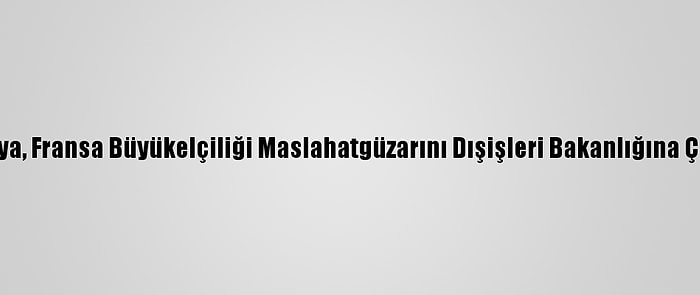 Malezya, Fransa Büyükelçiliği Maslahatgüzarını Dışişleri Bakanlığına Çağırdı