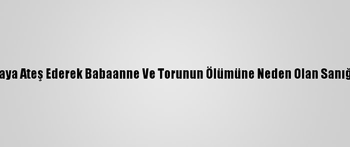 Düğünde Havaya Ateş Ederek Babaanne Ve Torunun Ölümüne Neden Olan Sanığa 41 Yıl Hapis