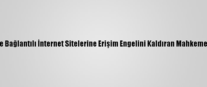 Btk, Terör Örgütüyle Bağlantılı İnternet Sitelerine Erişim Engelini Kaldıran Mahkeme Kararına İtiraz Etti