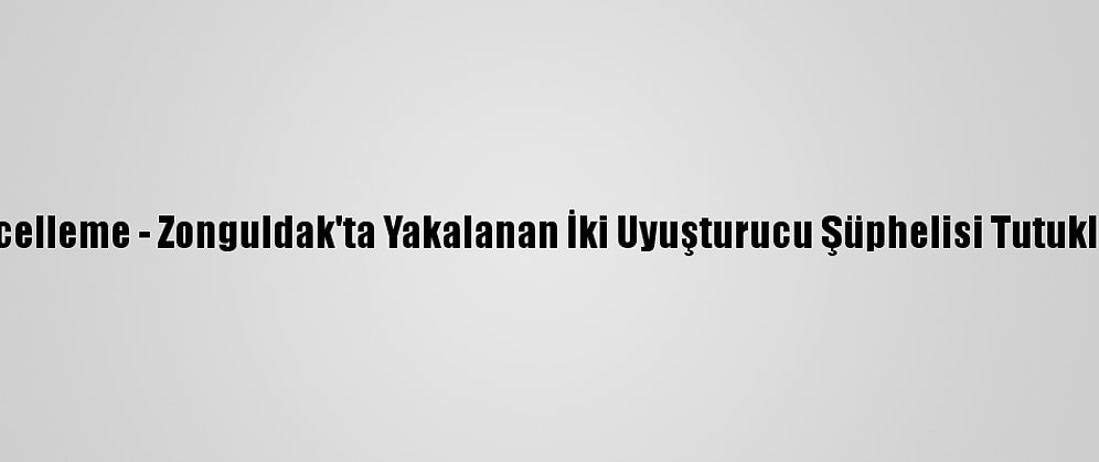 Güncelleme - Zonguldak'ta Yakalanan İki Uyuşturucu Şüphelisi Tutuklandı