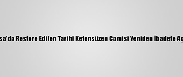 Bursa'da Restore Edilen Tarihi Kefensüzen Camisi Yeniden İbadete Açıldı