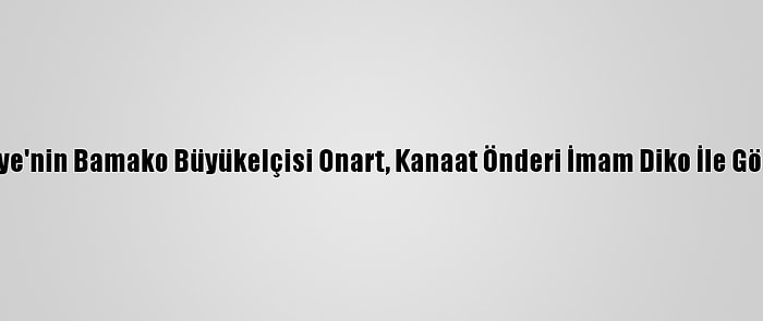 Türkiye'nin Bamako Büyükelçisi Onart, Kanaat Önderi İmam Diko İle Görüştü