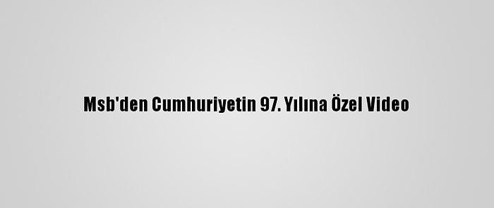 Msb'den Cumhuriyetin 97. Yılına Özel Video