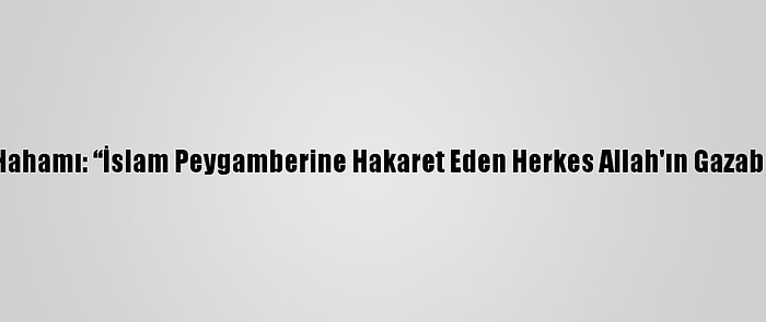 Samiri Yahudi Hahamı: “İslam Peygamberine Hakaret Eden Herkes Allah'ın Gazabına Duçar Olur”