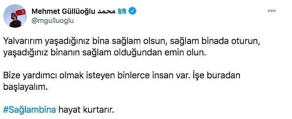 AFAD Başkanı Mehmet Güllüoğlu da "sağlam bina hayat kurtarır" diyerek binaların sağlam olduğundan emin olmamızı önerdi. İstanbul'da binlerce sağlam olmayan bina var, bu binalardan taşınmamız için yol gösterecekseniz bizim için okey ama yok el uzatmayacaksanız biz göçük altında kalacağız büyük ihtimalle.