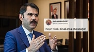 Bu Öneriye Kimse 'Hayır' Diyemeyecek(!) Bakan Kurum'dan Tüm Türkiye'ye 'Riskli Binalarda Oturmayın' Çağrısı