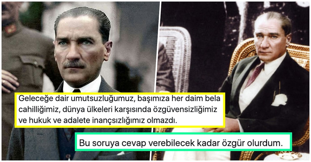'Atatürk Bugün Hayatta Olsaydı Ne Olmazdı?' Sorusuna Verdikleri Cevaplarla Hepimizi Derin Düşüncelere Salan 19 Kişi