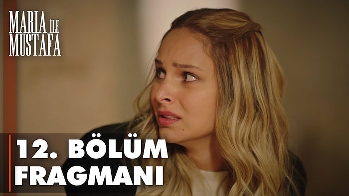 Maria ve Mustafa 12. Yeni Bölüm Fragmanı Yayınlandı! Maria kaçırılıyor