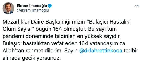 İmamoğlu ayrıca Sağlık Bakanı Fahrettin Koca'yı etiketleyerek 'tedbir almada gecikiyorsunuz' ifadelerine yer vermişti.