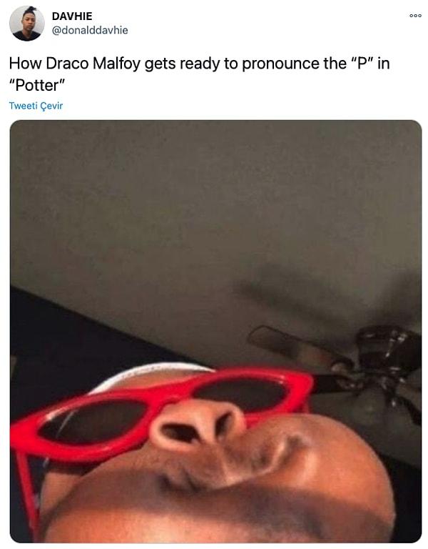 8. "Draco Malfoy 'Potter'daki P harfini söylemek üzereyken"