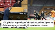 Cimbom'un Galibiyet Serisi Bitti! Kayserispor'un 10 Kişiyle ve Tek İsabetli Şutla 1 Puan Kazandığı Maçta Yaşananlar ve Tepkiler