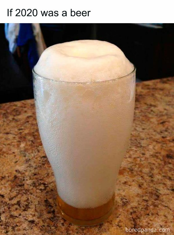 17. Если бы 2020 год был бокалом пива: