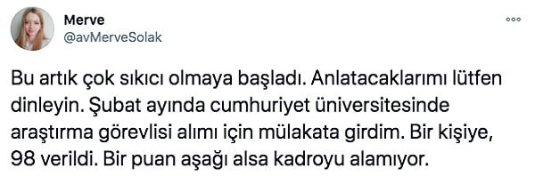 Avukat Merve de Cumhuriyet Üniversitesi'nde araştırma görevlisi kadrosu için girdiği mülakatta  sınavı gerçekleştiren jüri komisyon başkanının akademik not ortalaması düşük olan kendi öğrencisini torpille aldığını iddia etti. Twitter hesabından hukuk mücadelesini ve yaşadığı mağduriyeti tek tek anlattı.