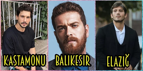"Nereden Bu Kaşın Gözün Temeli?" Diye Merak Ettiğimiz 28 Yakışıklı Aktörümüz ve Memleketleri