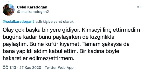 Yapılan yorum kısa sürede büyük tepki çekince silinirken, Celal Karadoğan hesabın sahibine atılan hakaret dolu mesajlardan rahatsız olduğunu bu nedenle kendi attığı tweeti de sildiğini belirtti.