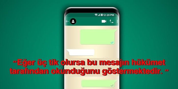 Buna İnanan Var mı? Tabii Var! WhatsApp'te Üç Tik Görmek Mesajlarımızı Hükümetin Okuduğuna Delaletmiş