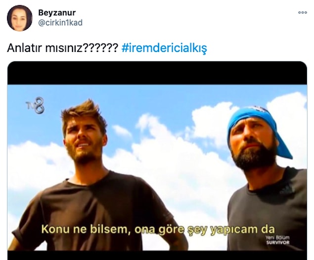 İrem Derici'nin ne yaptığını anlamaya çalışırken,