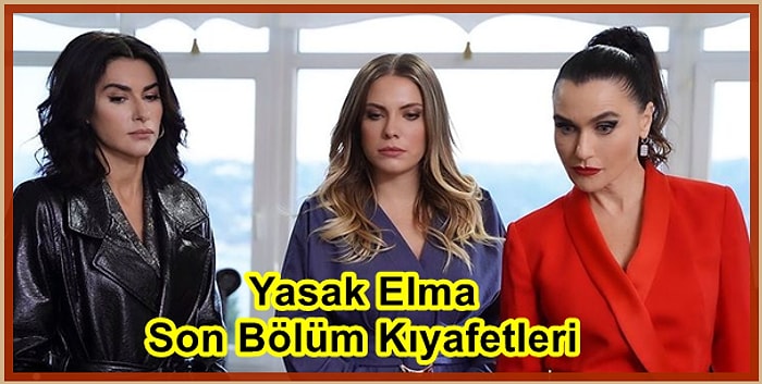 Yasak Elma'nın Son Bölümünde Ender Şahika ve Yıldız'ın Göz Kamaştıran Kıyafetleri