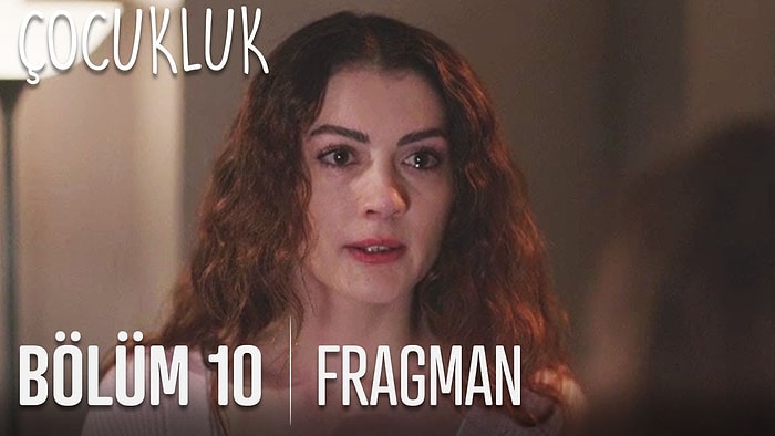 Çocukluk 10. Bölüm Fragmanı