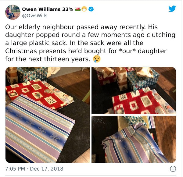 4. "Недавно наш пожилой сосед покинул этот мир. И тут заходит его дочка с большим пластиковым контейнером в руках, а там рождественские подарки, которые сосед купил для нашей дочки...на 13 лет вперед!"