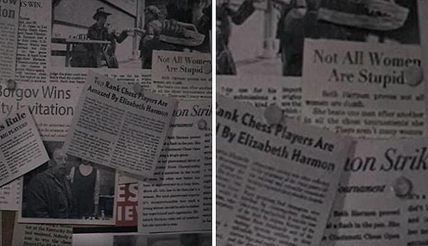 5. Bay Schaibel'in sakladığı gazete kupürlerinden birinin manşetinde "Beth Harmon Tüm Kadınların Aptal Olmadığını Kanıtlıyor" yazıyor.